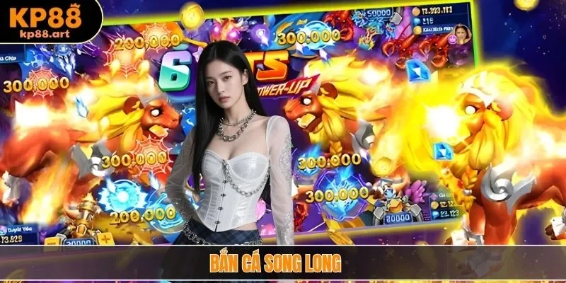 Bắn Cá Song Long